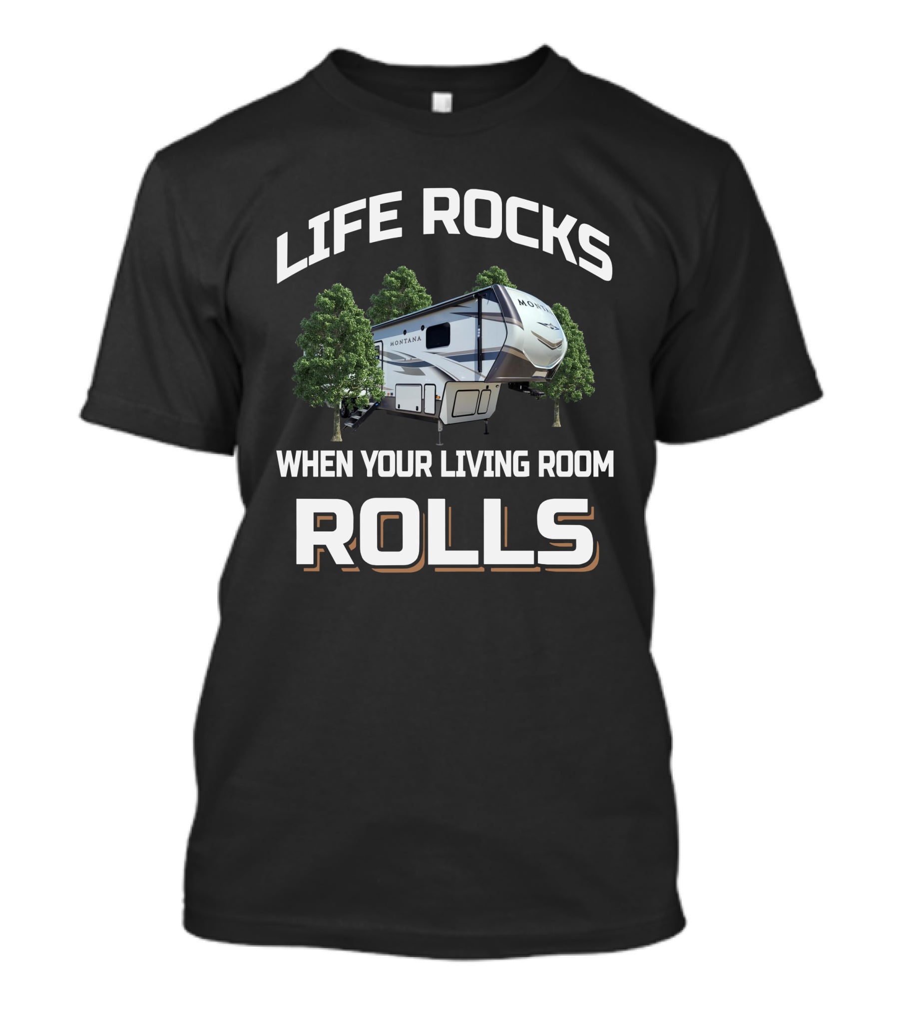 Life Rocks When Your Living Room Rolls Montana 3790 Rv Camping Adventure T-Shirt