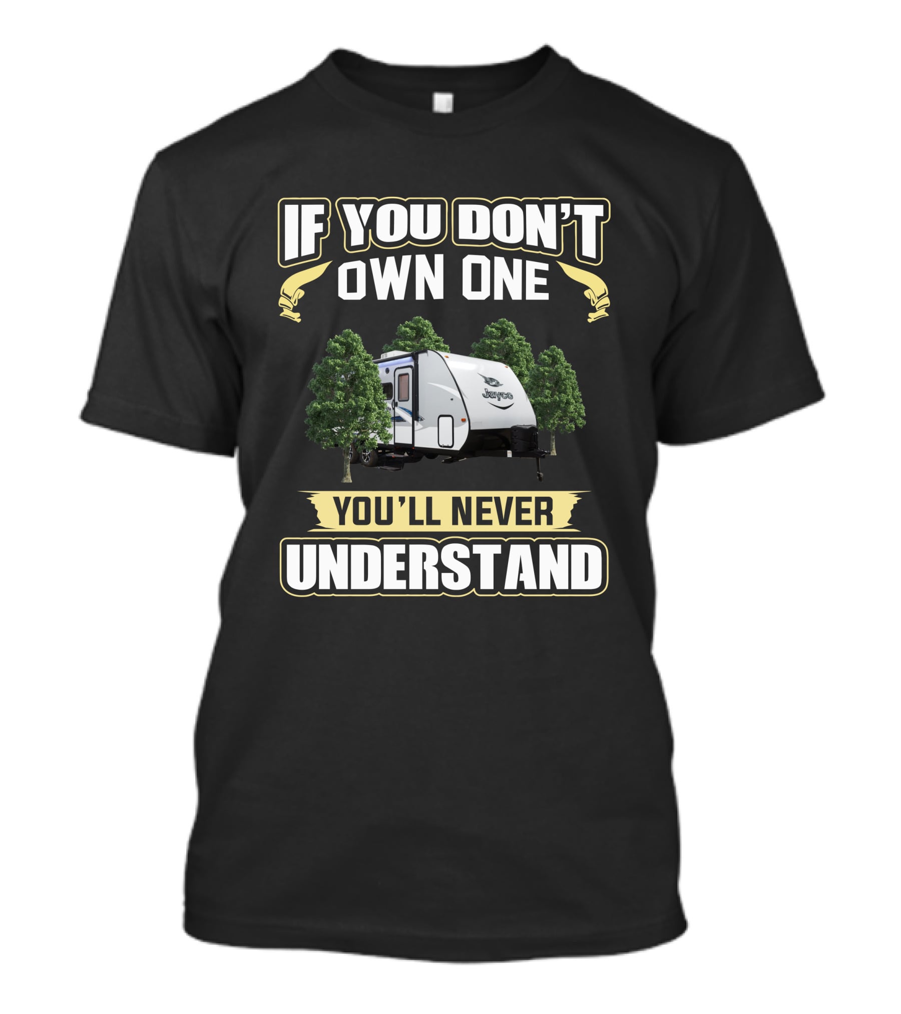 If You Don't Own One You'll Never Understand Jayco X213 T-Shirt