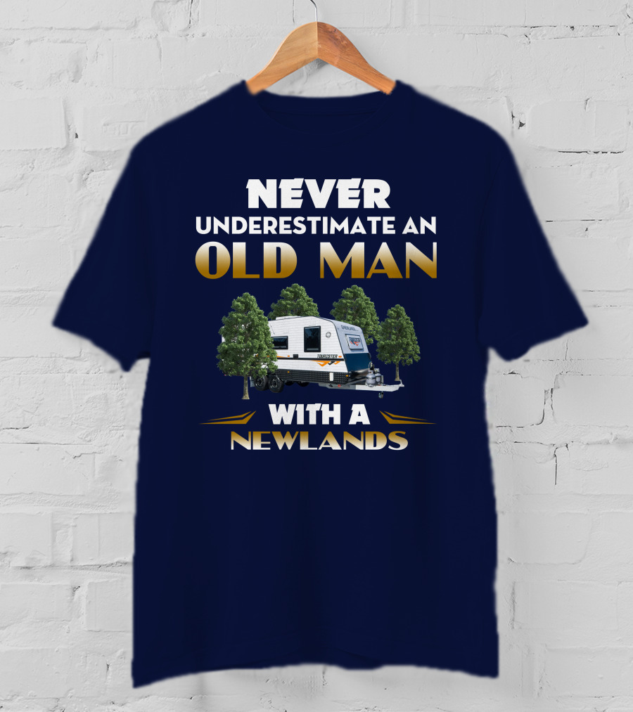NEVER UNDERESTIMATE AN OLD MAN WITH A NEWLANDS CARAVAN T-Shirt