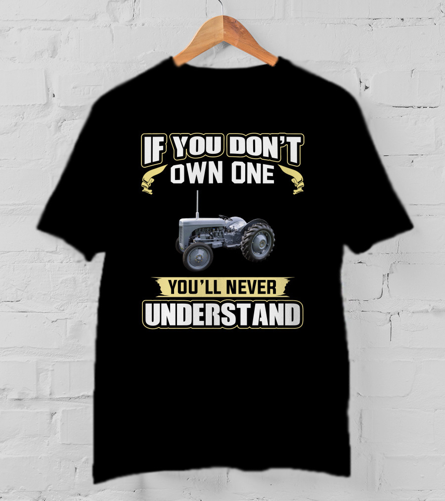 Grey Ferguson T20 If You Don't Own One You'll Never Understand T-Shirt