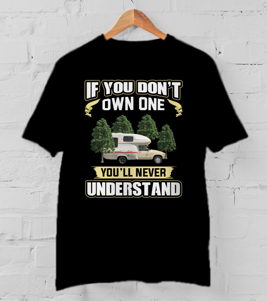 If You Don't Own One You'll Never Understand Mirage RV T-Shirt