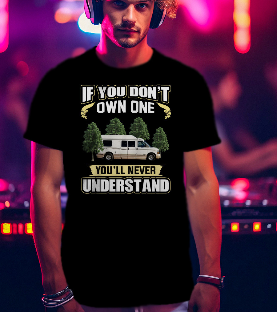 If You Don't Own One You'll Never Understand Roadtrek 170 Camper Van Trees T-Shirt