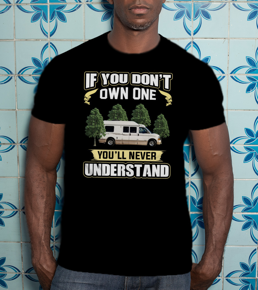 If You Don't Own One You'll Never Understand Roadtrek 170 Camper Van Trees T-Shirt