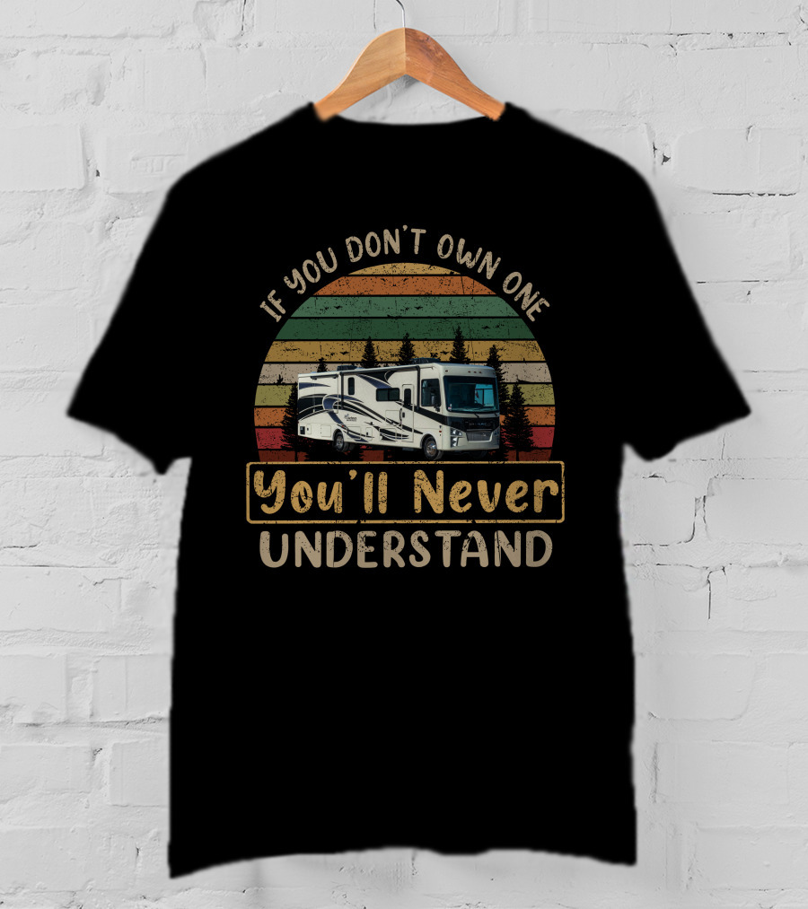 If You Don't Own One You'll Never Understand Coachmen Mirada 35ES RV Camping Vintage Sunset Scene T-Shirt