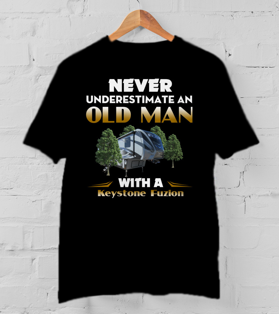 NEVER UNDERESTIMATE AN OLD MAN WITH A KEYSTONE FUZION T-Shirt