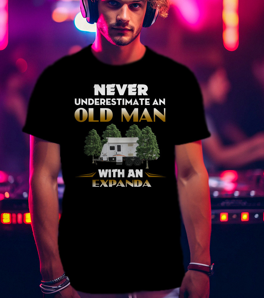 NEVER UNDERESTIMATE AN OLD MAN WITH AN EXPANDA T-Shirt