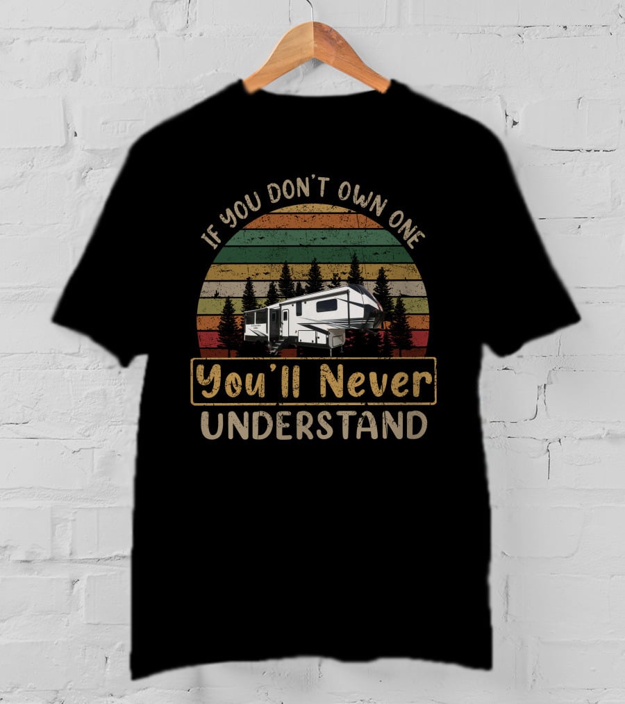 If You Don't Own One You'll Never Understand KZ Durango 301RLT T-Shirt