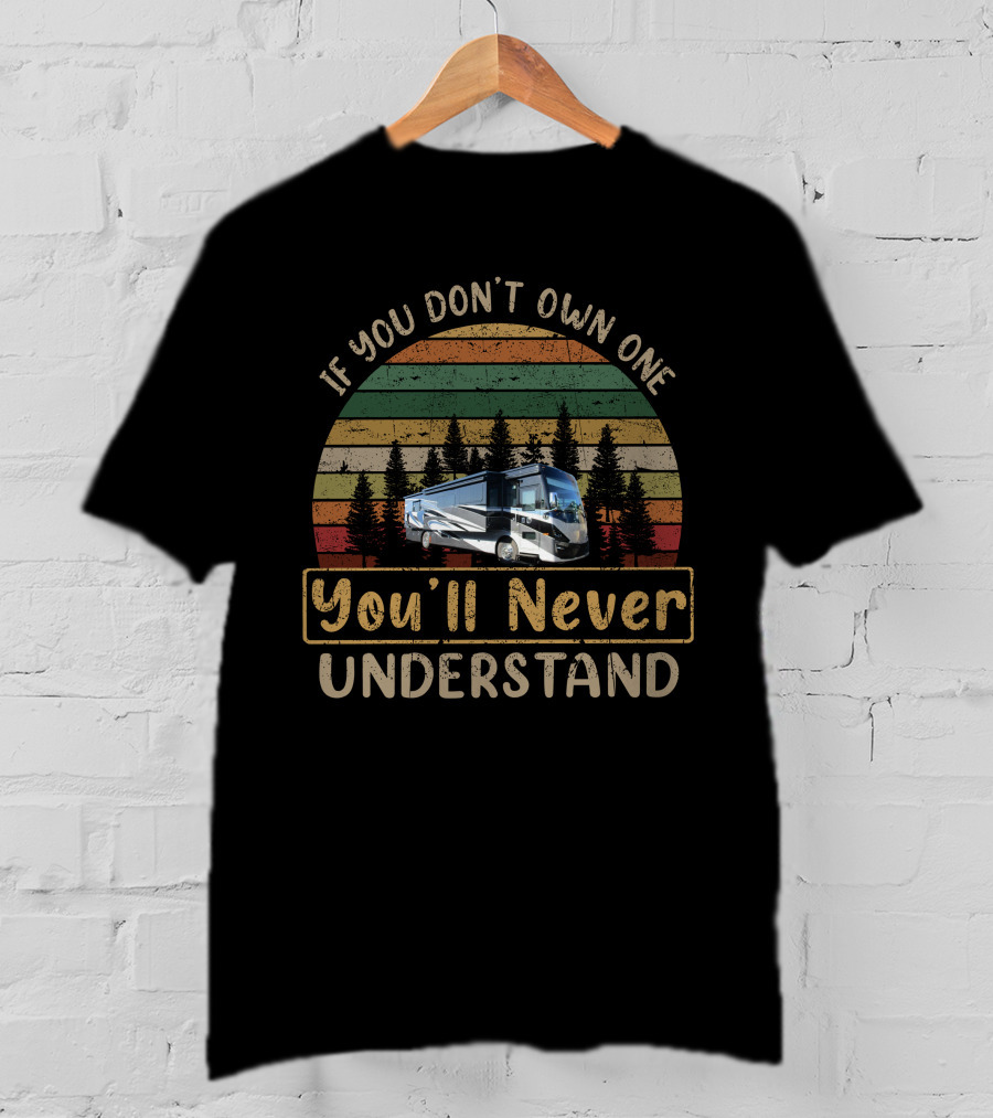 If You Don't Own One You'll Never Understand Phaeton 40IH Adventure T-Shirt