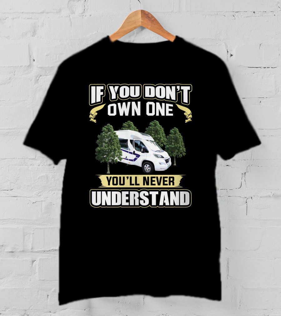 If You Don't Own One You'll Never Understand Swift Escape Campervan T-Shirt