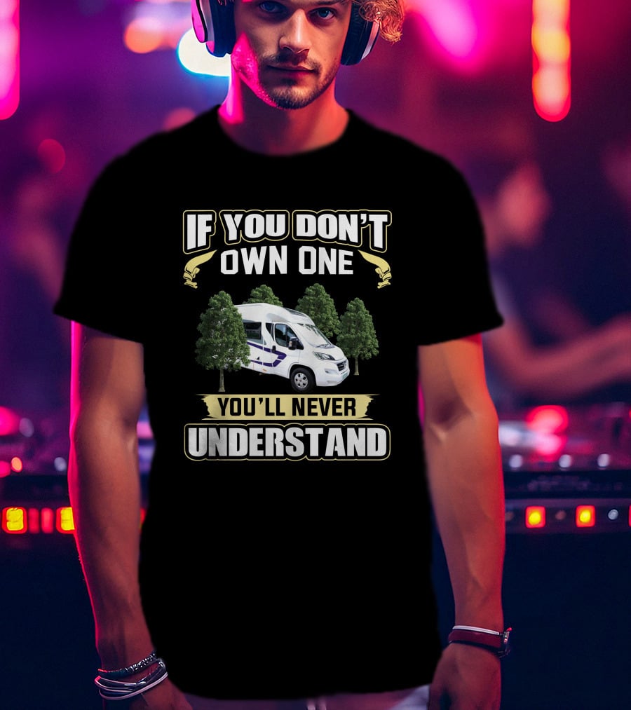 If You Don't Own One You'll Never Understand Swift Escape Campervan T-Shirt