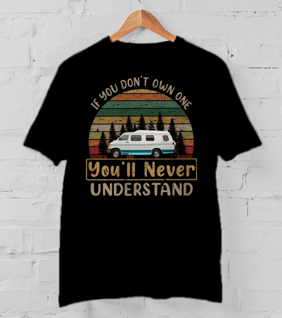 If You Don't Own One You'll Never Understand Roadtrek 190 Versatile T-Shirt