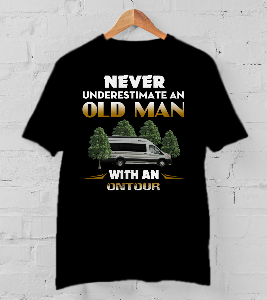 Never Underestimate An Old Man With An Ontour T-Shirt