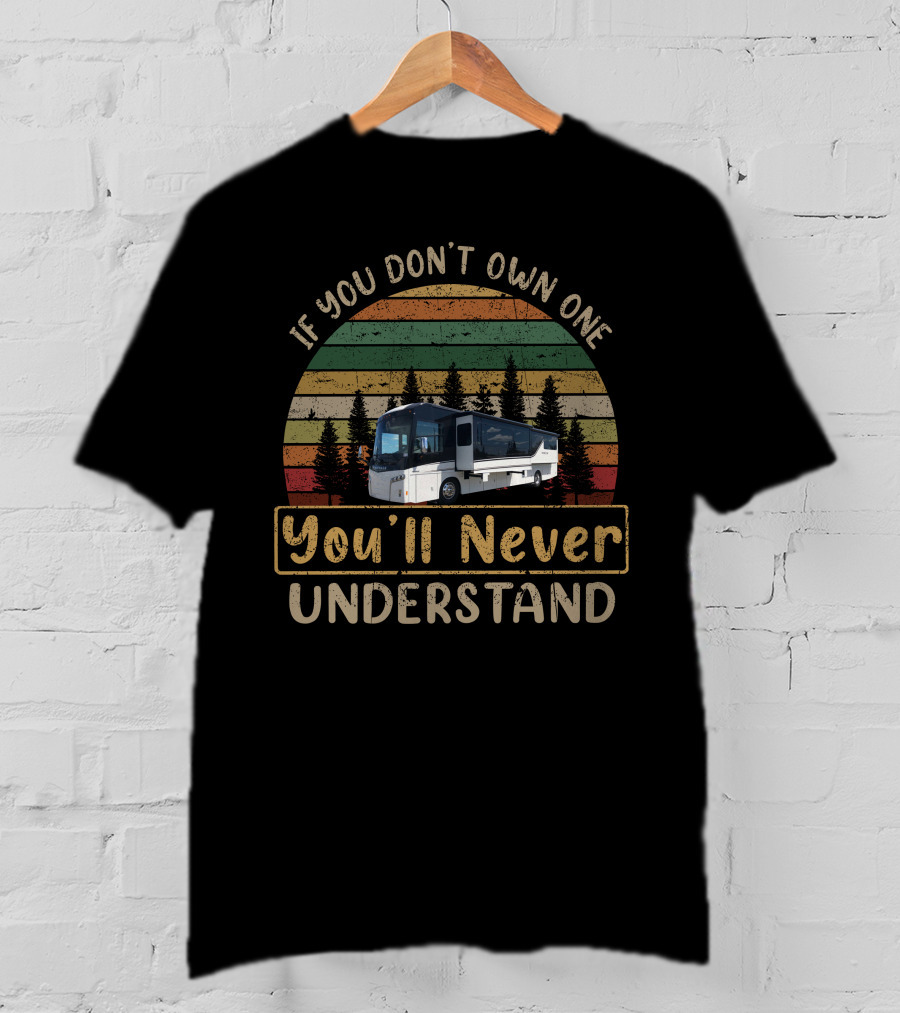 Winnebago Horizon 40A If You Don't Own One You'll Never Understand Vintage Retro RV Scene T-Shirt