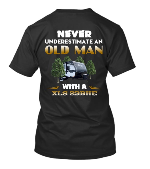 NEVER UNDERESTIMATE AN OLD MAN WITH A XLS 23BHE T-Shirt