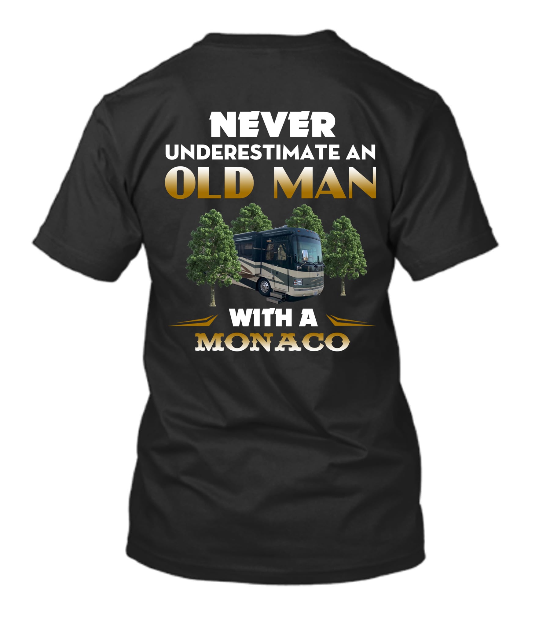 NEVER UNDERESTIMATE AN OLD MAN WITH A MONACO T-Shirt