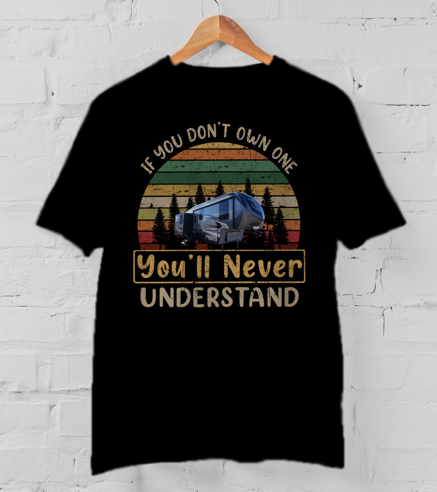 Keystone Laredo 325RL If You Don't Own One You'll Never Understand T-Shirt