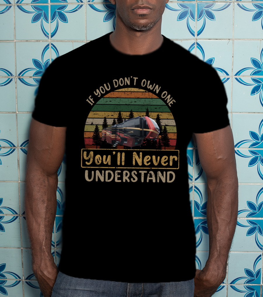 If You Don't Own One You'll Never Understand Luxe 44Fl T-Shirt