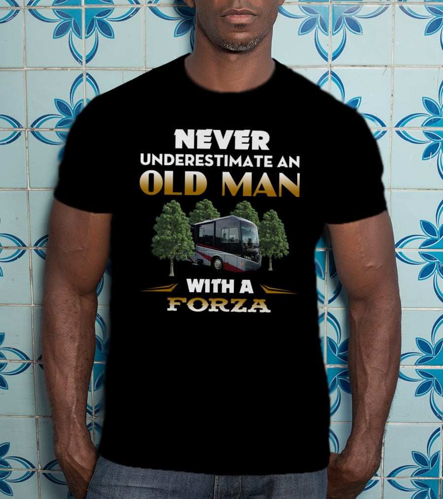 NEVER UNDERESTIMATE AN OLD MAN WITH A FORZA T-Shirt