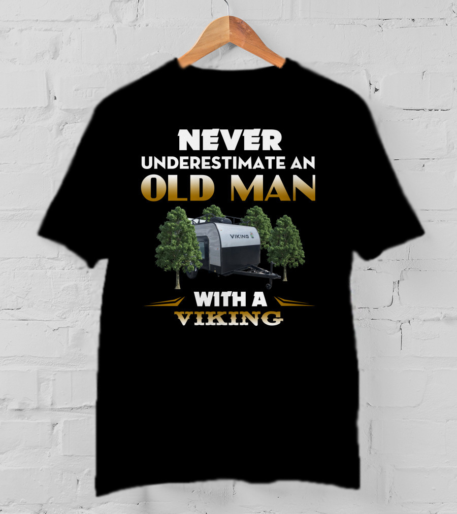 NEVER UNDERESTIMATE AN OLD MAN WITH A VIKING T-Shirt