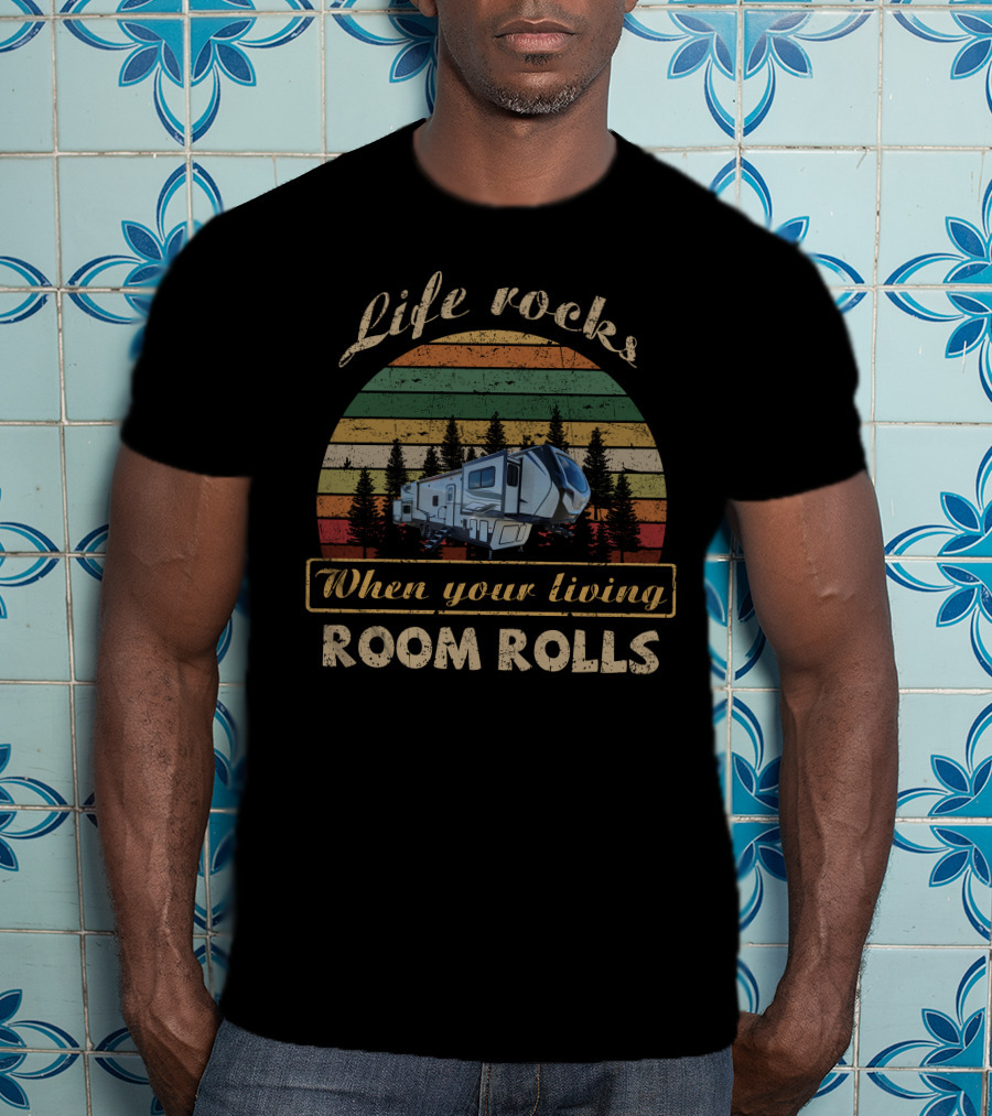Life Rocks When Your Living Room Rolls Montana 377FL Retro Camper Scene T-Shirt