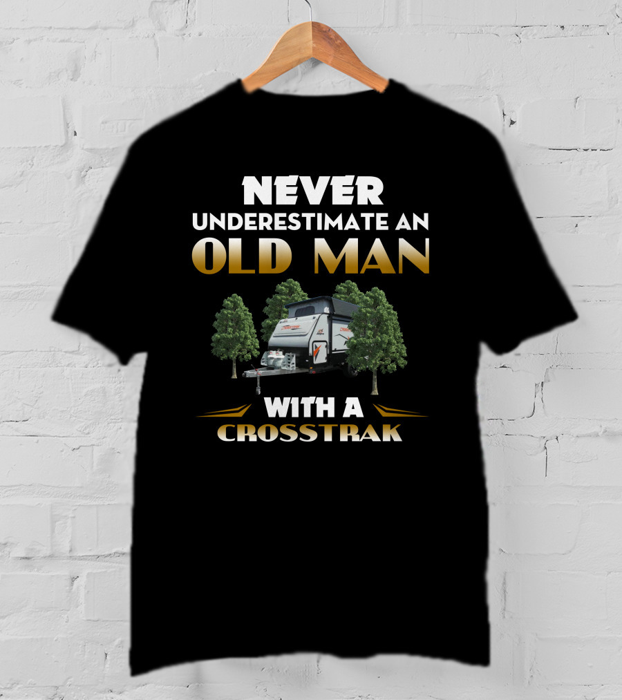 NEVER UNDERESTIMATE AN OLD MAN WITH A CROSSTRAK T-Shirt