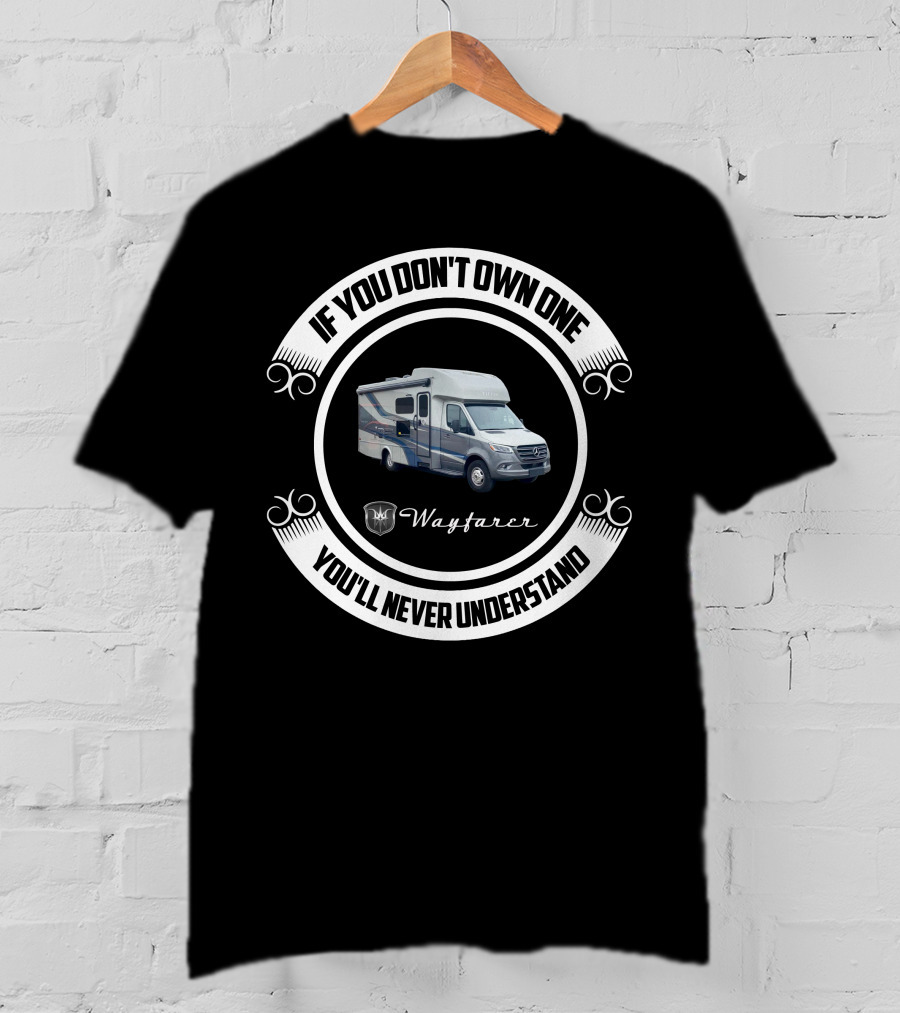 Wayfarer If You Don't Own One You'll Never Understand T-Shirt