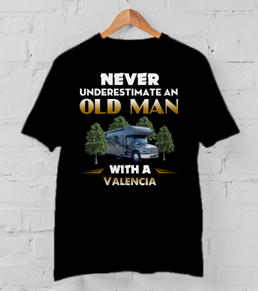 NEVER UNDERESTIMATE AN OLD MAN WITH A VALENCIA T-Shirt