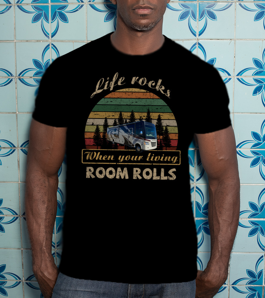 Life Rocks When Your Living Room Rolls MIRADA 35BH T-Shirt