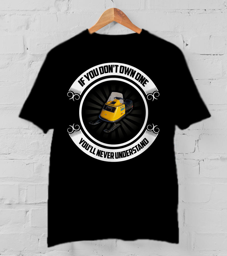 If You Don't Own One You'll Never Understand Skidoo Elan T-Shirt