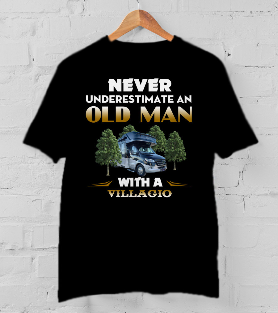 NEVER UNDERESTIMATE AN OLD MAN WITH A VILLAGIO T-Shirt