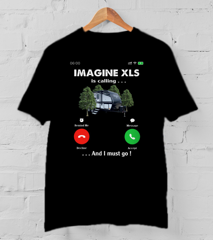 IMAGINE XLS Is Calling . And I Must Go T-Shirt