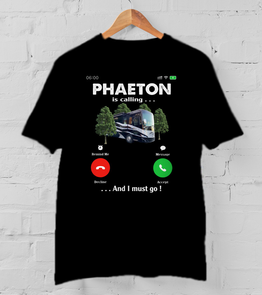 PHAETON Is Calling And I Must Go Camper RV Trees Text T-Shirt