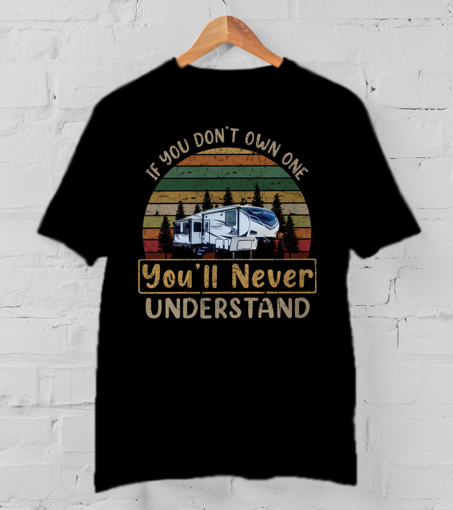 If You Don't Own One Reflection 295 You'll Never Understand T-Shirt