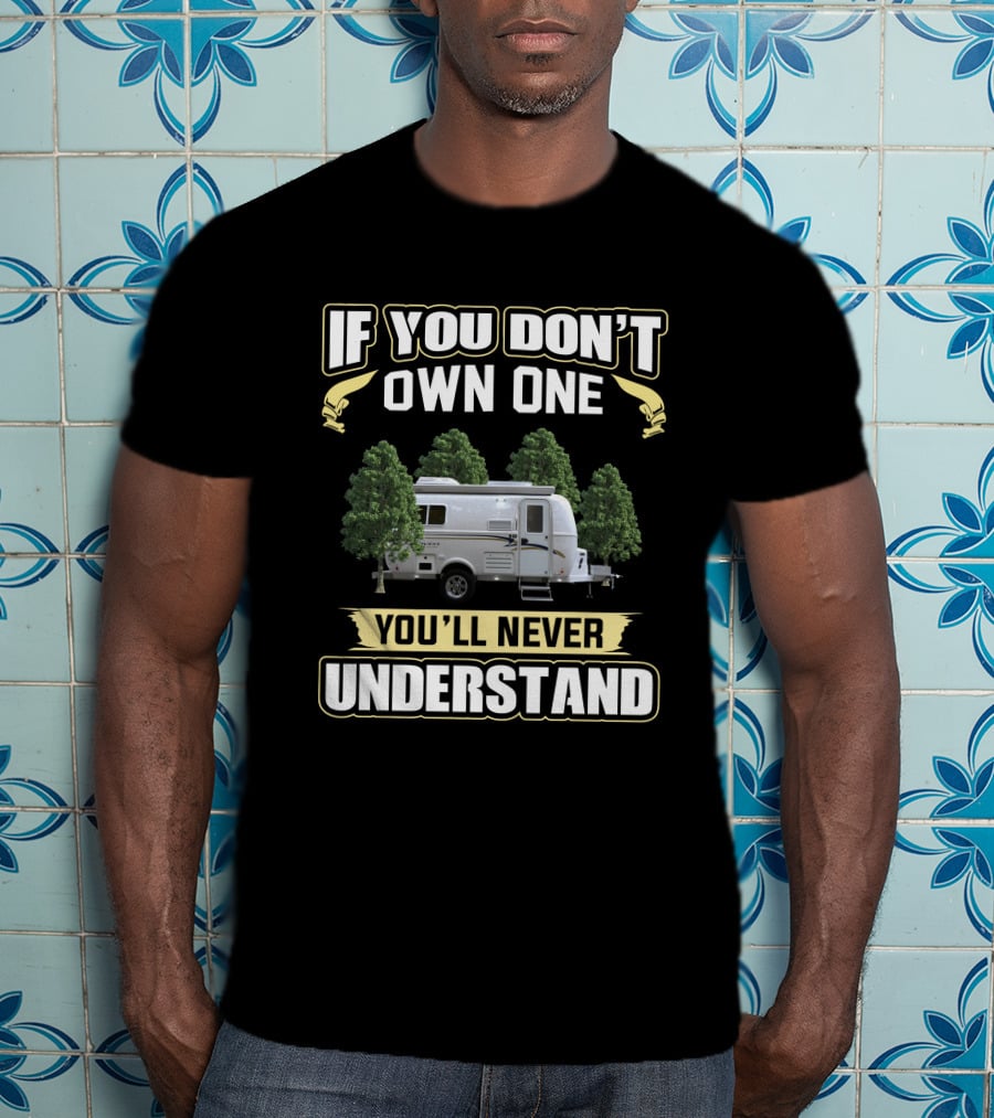 If You Don't Own One You'll Never Understand Oliver Camper T-Shirt
