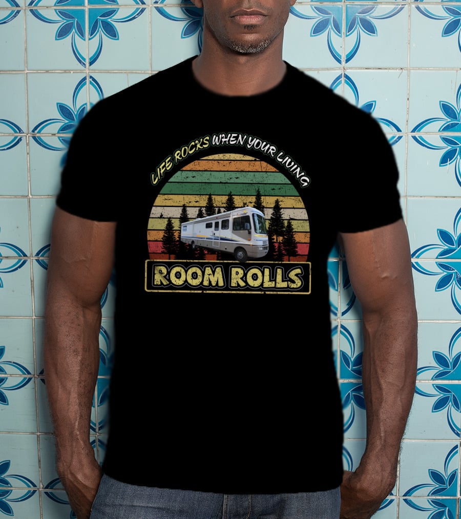 Life Rocks When Your Living Room Rolls Bounder 35R T-Shirt