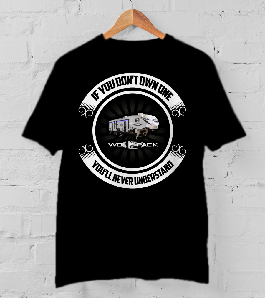 If You Don't Own One You'll Never Understand Wolf Pack 365pack16 T-Shirt