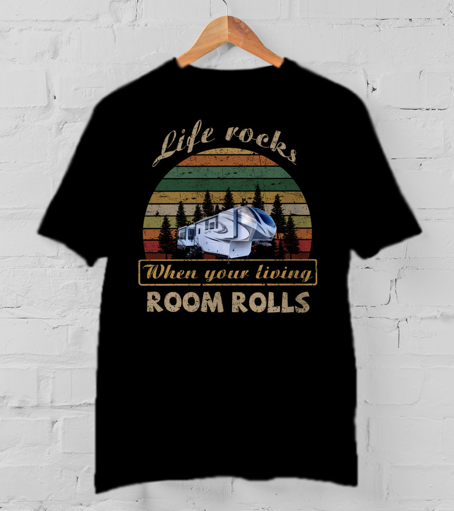 Life Rocks When Your Living Room Rolls Solitude 373 T-Shirt