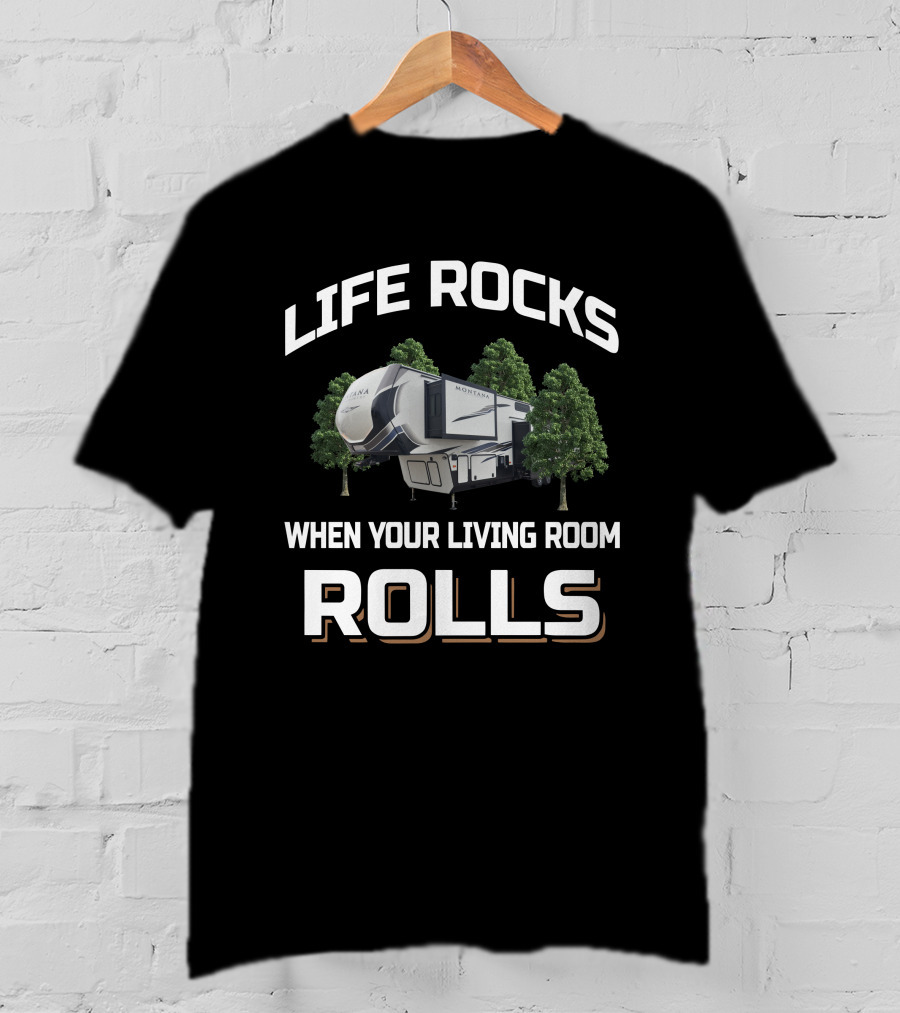 Life Rocks When Your Living Room Rolls Montana High Country 385BR T-Shirt