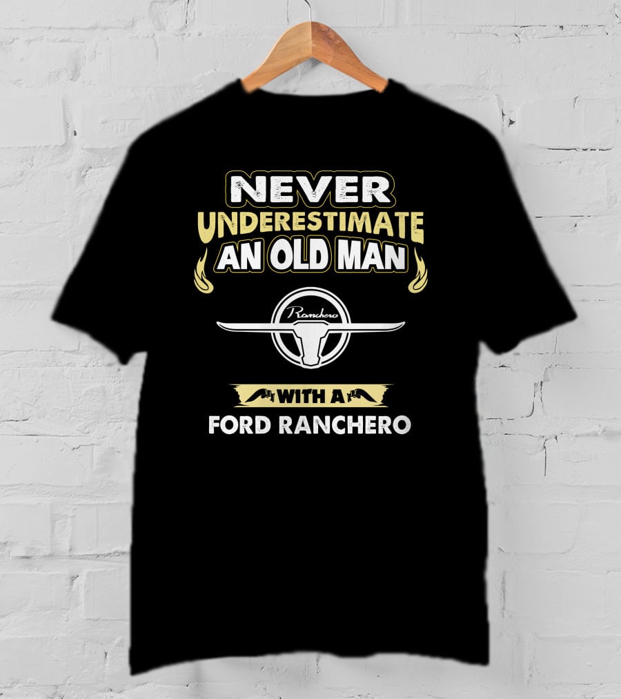 Never Underestimate An Old Man With A Ford Ranchero Ranchero T-Shirt