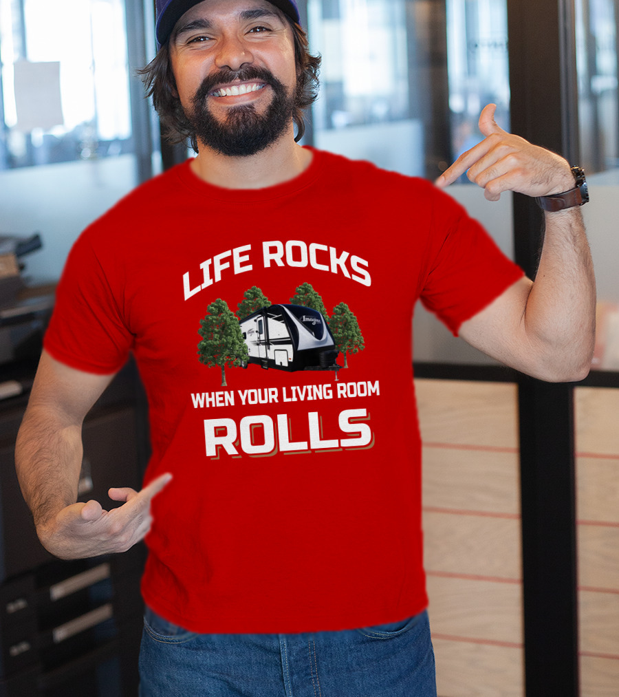 LIFE ROCKS WHEN YOUR LIVING ROOM ROLLS Grand Design Imagine 2910BH T-Shirt