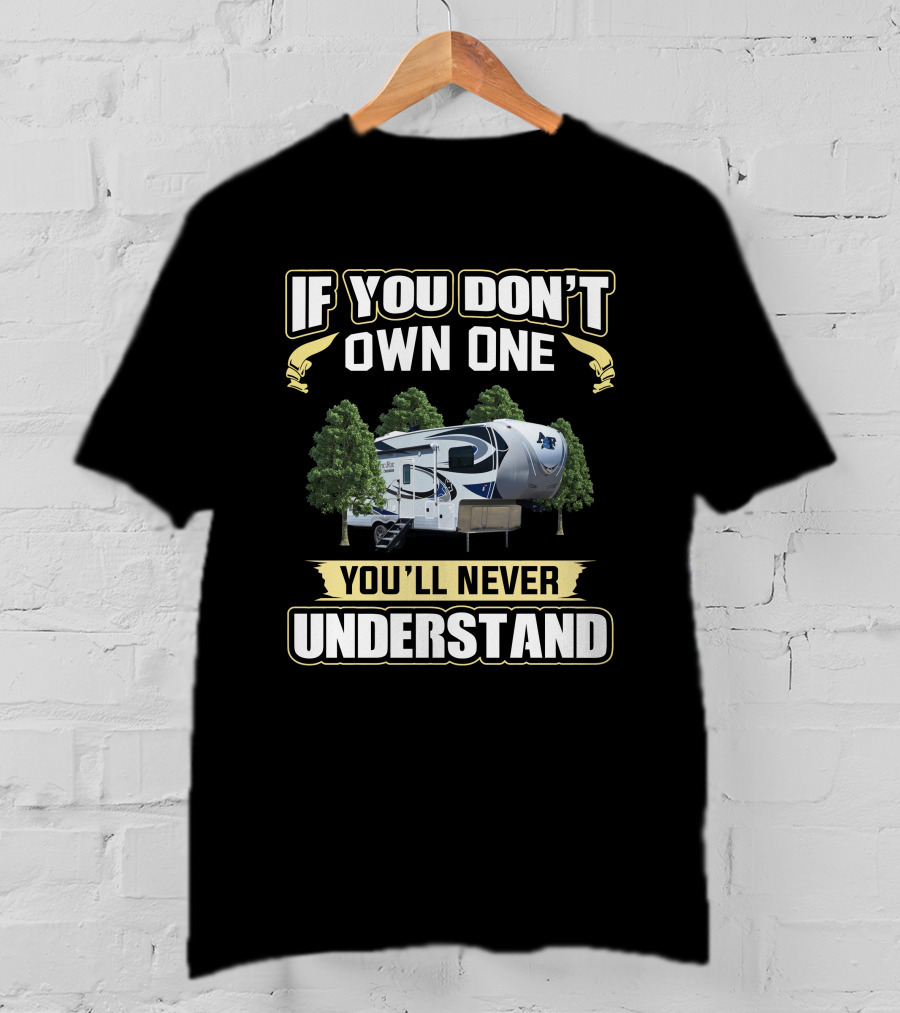 If You Don't Own One You'll Never Understand Northwood Arctic Fox 27.5L T-Shirt