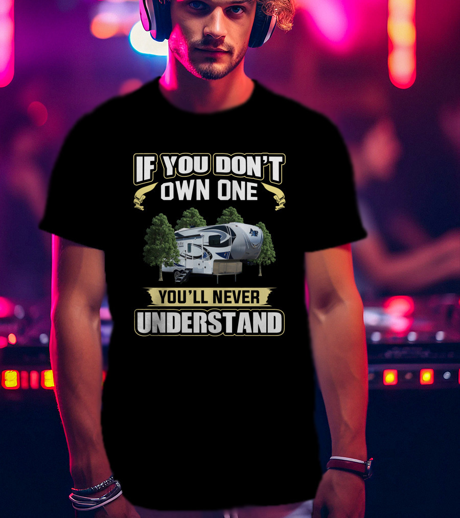 If You Don't Own One You'll Never Understand Northwood Arctic Fox 27.5L T-Shirt