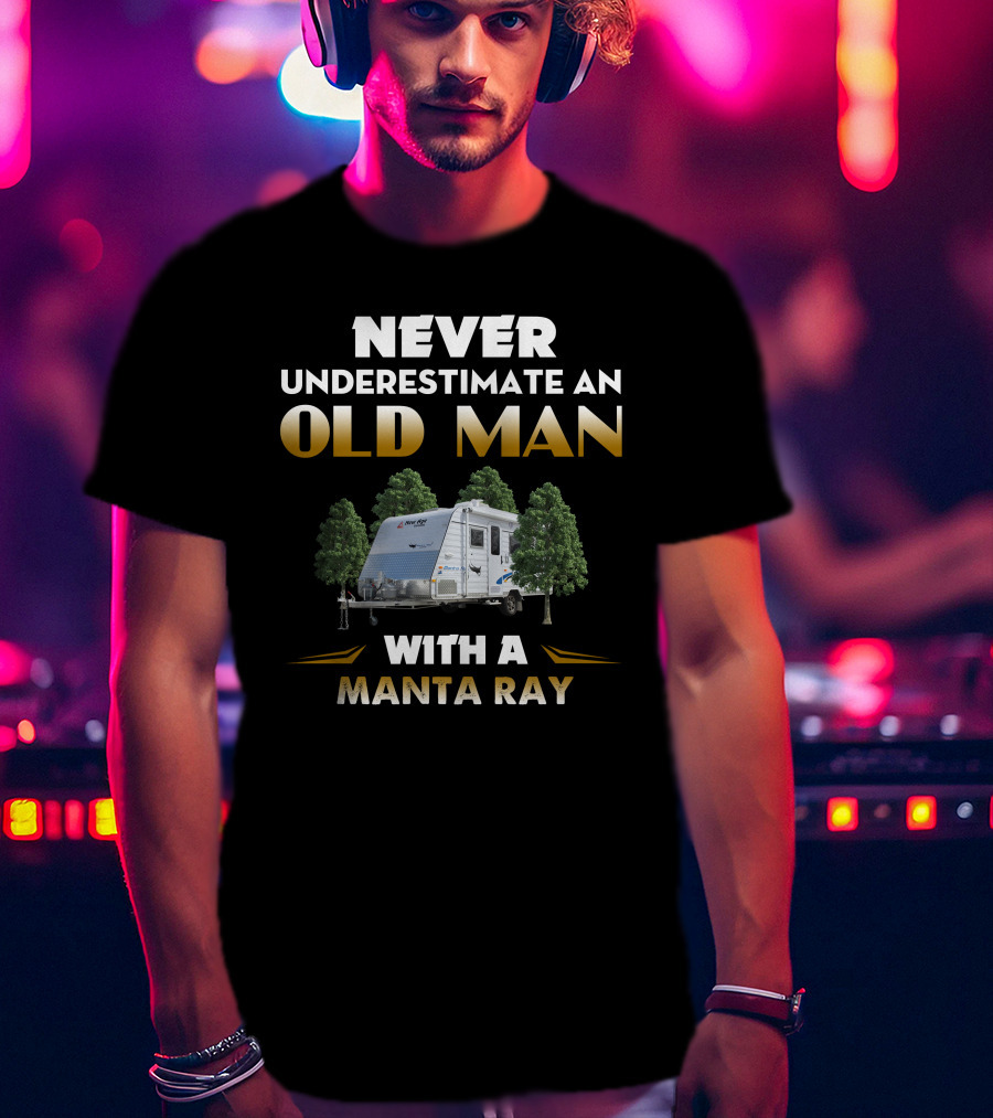 Never Underestimate An Old Man With A Manta Ray Caravan T-Shirt