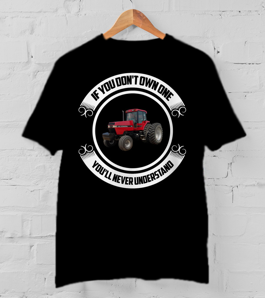 CaseIH Magnum 7140 If You Don't Own One You'll Never Understand T-Shirt