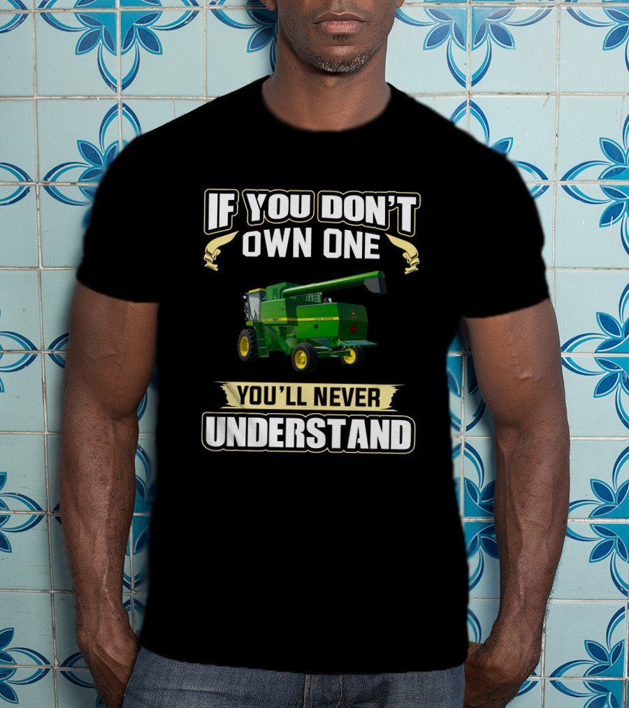 If You Don't Own One Jd 8820 You'll Never Understand T-Shirt