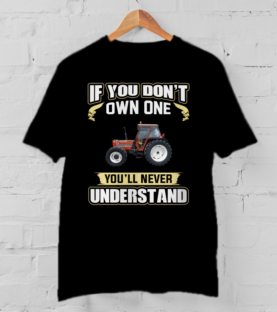 If You Don't Own One Fiat Agri 110-90 You'll Never Understand T-Shirt