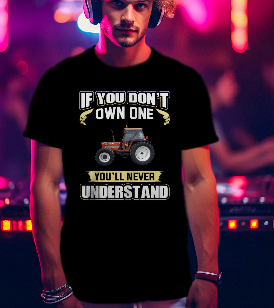 If You Don't Own One Fiat Agri 110-90 You'll Never Understand T-Shirt