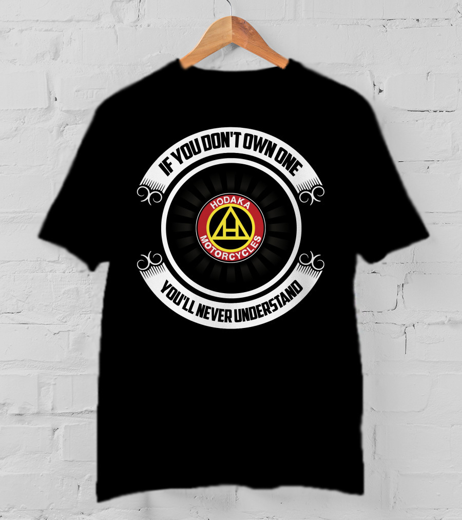 Hodaka Motorcycles If You Don't Own One You'll Never Understand T-Shirt