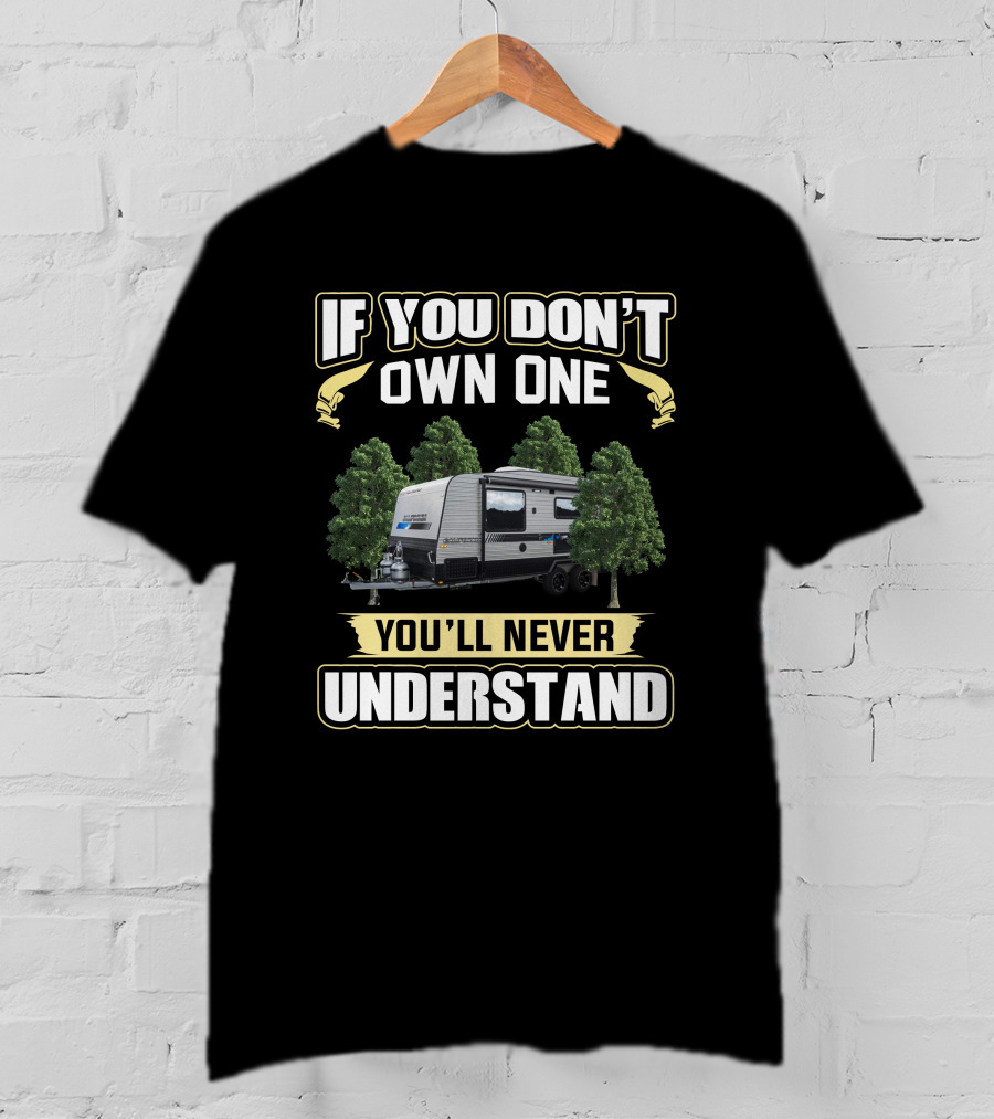 If You Don't Own One You'll Never Understand Malibu Caravan T-Shirt