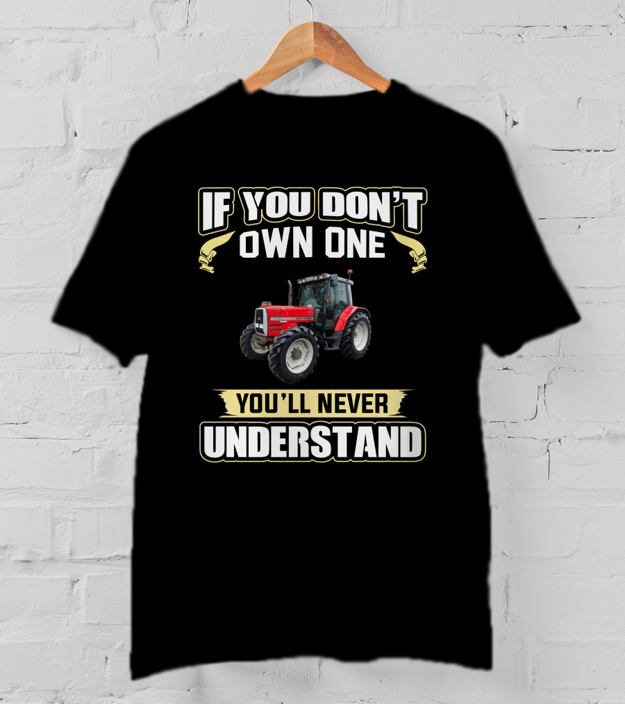 If You Don't Own One You'll Never Understand MF 6160 Tractor T-Shirt